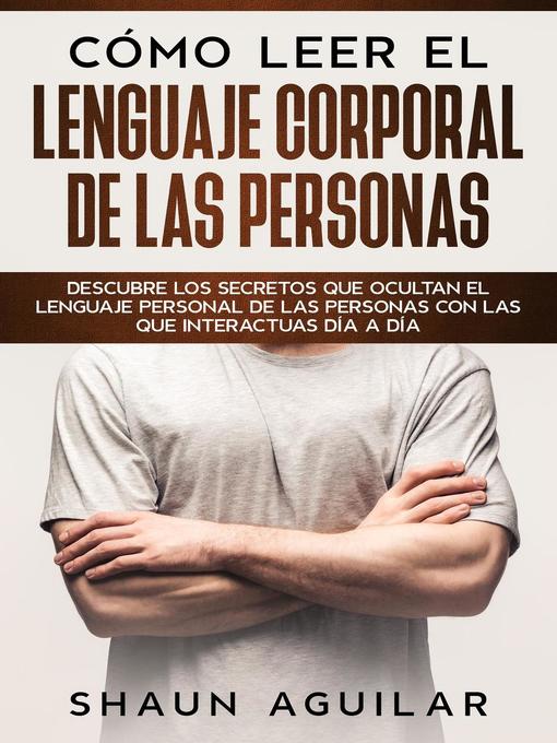 Title details for Cómo Leer el Lenguaje Corporal de las Personas by Shaun Aguilar - Available